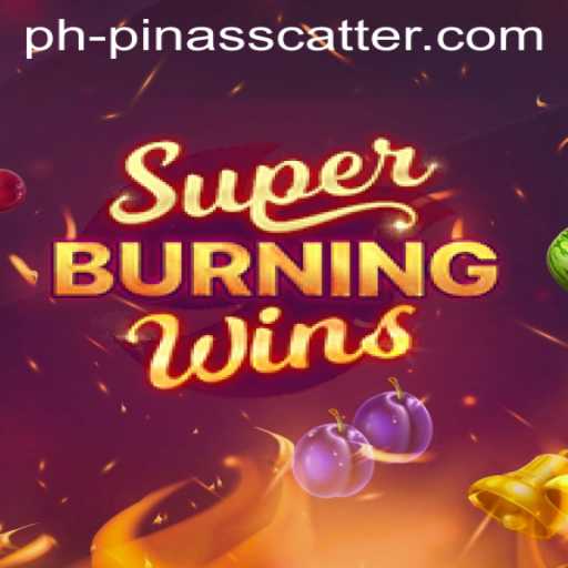 Discover the Thrills of SuperBurningWins: A Guide to Winning Big